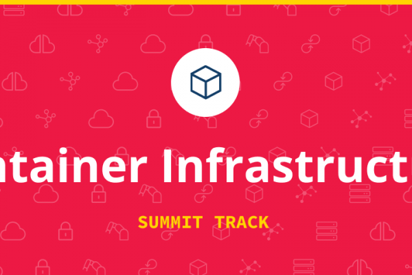 #OpenInfraSummit Track: Container Infrastructure